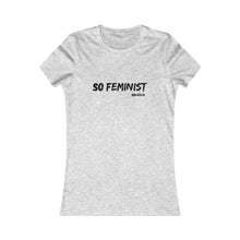 Load image into Gallery viewer, So Feminist | Women&#39;s Fit Tee - Soveeva
