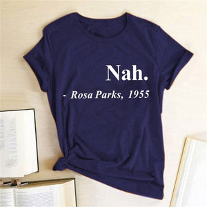 Nah, Rosa Parks - Women's T Shirt - Soveeva