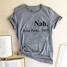 Load image into Gallery viewer, Nah, Rosa Parks - Women&#39;s T Shirt - Soveeva
