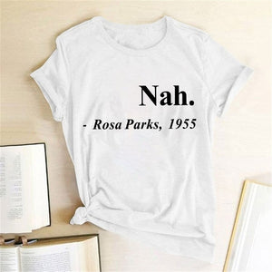 Nah, Rosa Parks - Women's T Shirt - Soveeva