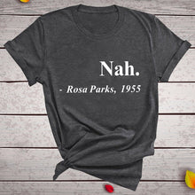 Load image into Gallery viewer, Nah, Rosa Parks - Women&#39;s T Shirt - Soveeva
