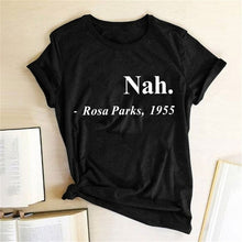 Load image into Gallery viewer, Nah, Rosa Parks - Women&#39;s T Shirt - Soveeva
