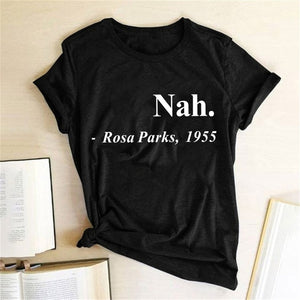 Nah, Rosa Parks - Women's T Shirt - Soveeva