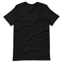 Load image into Gallery viewer, So Feminist - Unisex T-Shirt - Soveeva
