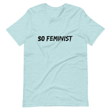 Load image into Gallery viewer, So Feminist - Unisex T-Shirt - Soveeva
