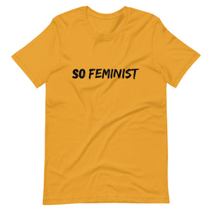 So Feminist - Unisex T-Shirt - Soveeva