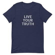 Load image into Gallery viewer, Live Your Truth - Unisex T-Shirt - Soveeva
