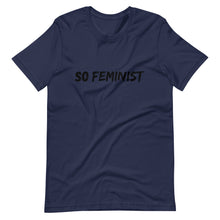 Load image into Gallery viewer, So Feminist - Unisex T-Shirt - Soveeva
