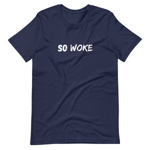 So Woke - Unisex T-Shirt - Soveeva