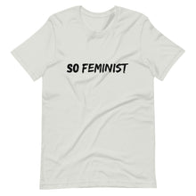 Load image into Gallery viewer, So Feminist - Unisex T-Shirt - Soveeva
