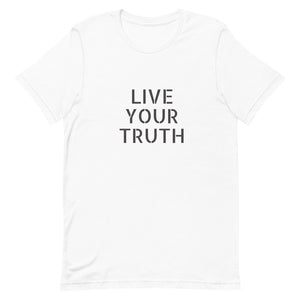 Live Your Truth - Unisex T-Shirt - Soveeva