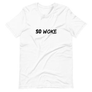 So Woke - Unisex T-Shirt - Soveeva